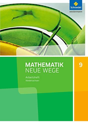 Mathematik Neue Wege SI - Ausgabe 2015 für Niedersachsen G9: Arbeitsheft 9: Sekundarstufe 1 - Ausgabe 2015 Mathematik Neue Wege SI - Ausgabe 2015 für Niedersachsen G9: Arbeitsheft 9: Sekundarstufe 1 - Ausgabe 2015