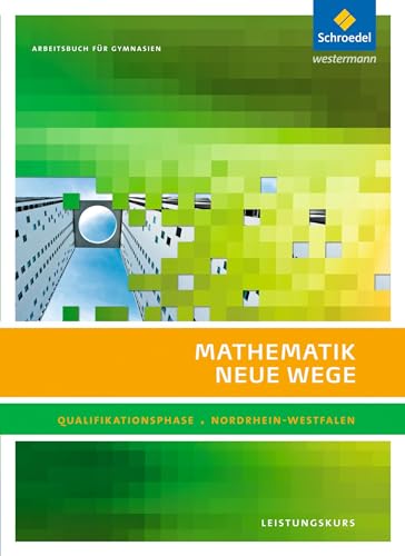 Mathematik Neue Wege SII - Ausgabe 2014 für Nordrhein-Westfalen: Qualifikationsphase Leistungskurs Arbeitsbuch