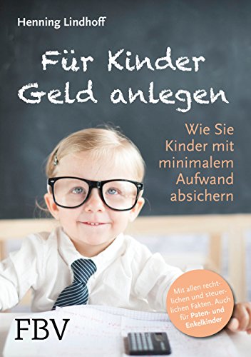 Für Kinder Geld anlegen: Wie Sie Kinder mit minimalem Aufwand absichern