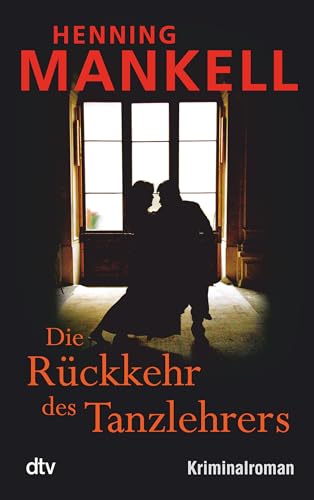 Die Rückkehr des Tanzlehrers: Kriminalroman Die Rückkehr des Tanzlehrers: Kriminalroman