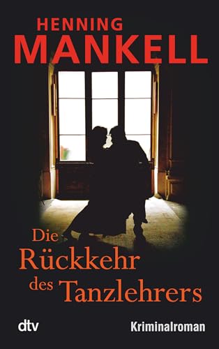 Die Rückkehr des Tanzlehrers: Kriminalroman