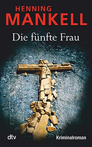 Die fünfte Frau: Kurt Wallanders 6. Fall: Kriminalroman (Kurt-Wallander-Reihe, Band 7) von dtv Verlagsgesellschaft