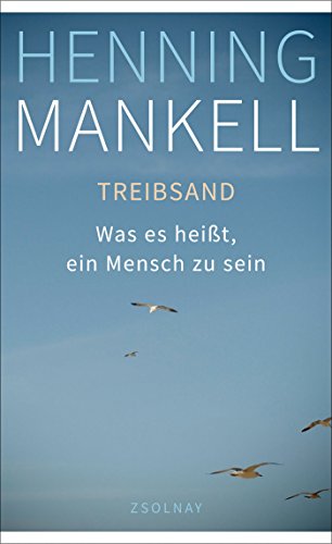 Treibsand: Was es heißt, ein Mensch zu sein von Zsolnay-Verlag