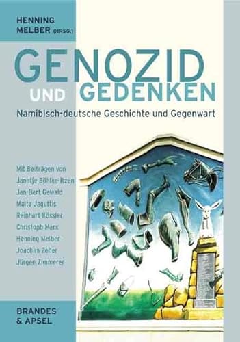 Genozid und Gedenken. Namibisch-deutsche Geschichte und Gegenwart