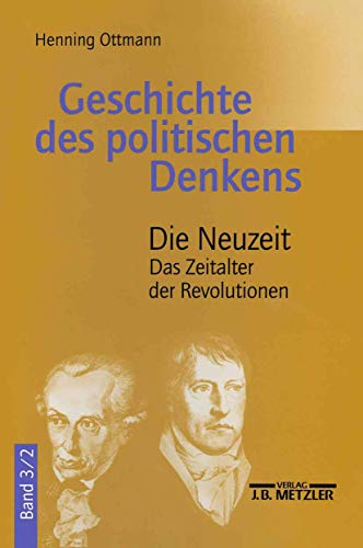 Geschichte des politischen Denkens, Band 3: Die Neuzeit. Teilband 2: Das Zeitalter der Revolutionen von J.B. Metzler