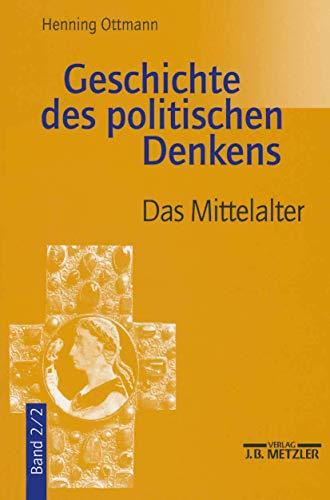 Geschichte des politischen Denkens: Band 2.2: Das Mittelalter von J.B. Metzler