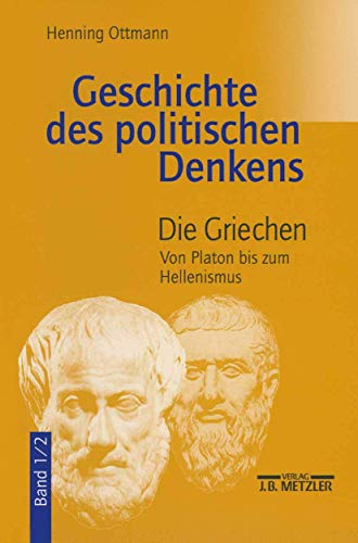 Geschichte des politischen Denkens. Die Griechen. Band 1/2. Von Platon bis zum Hellenismus.: Band 1.2: Die Griechen. Von Platon bis zum Hellenismus