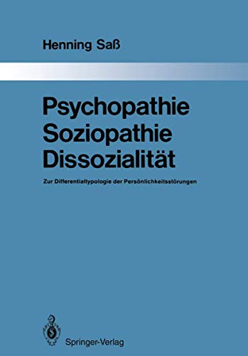 Psychopathie — Soziopathie — Dissozialität: Zur Differentialtypologie der Persönlichkeitsstörungen (Monographien aus dem Gesamtgebiete der Psychiatrie, Band 44)