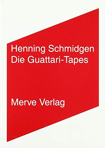 Die Guattari-Tapes: Gespräche mit Antonio Negri, Jean Oury, Jean-Claude Polack, Élisabeth Roudinesco, Danielle Sivadon und Paul Virilio (IMD)