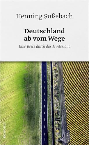 Deutschland ab vom Wege: Eine Reise durch das Hinterland Deutschland ab vom Wege: Eine Reise durch das Hinterland