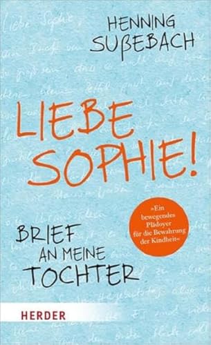 Liebe Sophie! Brief an meine Tochter von Verlag Herder GmbH