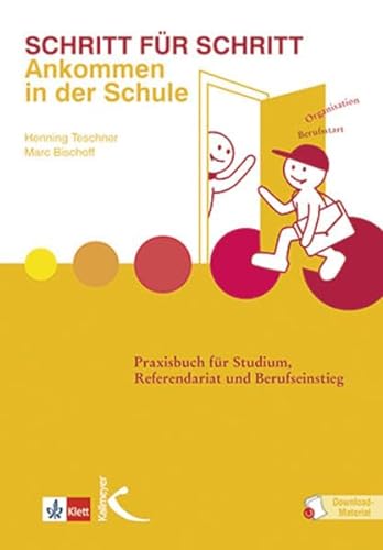 Schritt für Schritt: Ankommen in der Schule: Praxisbuch für Studium, Referendariat und Berufseinstieg von Kallmeyer'sche Verlags-