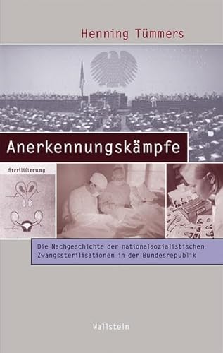 Anerkennungskämpfe: Die Nachgeschichte der nationalsozialistischen Zwangssterilisationen in der Bundesrepublik (Beiträge zur Geschichte des 20. Jahrhunderts)