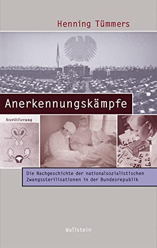 Anerkennungskämpfe: Die Nachgeschichte der nationalsozialistischen Zwangssterilisationen in der Bundesrepublik (Beiträge zur Geschichte des 20. Jahrhunderts)