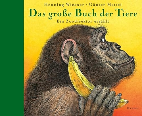 Das große Buch der Tiere: Ein Zoodirektor erzählt von Hanser, Carl GmbH + Co.