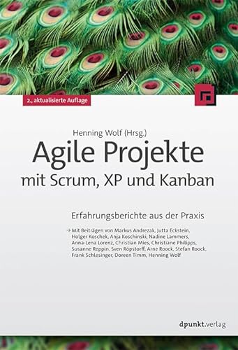 Agile Projekte mit Scrum, XP und Kanban: Erfahrungsberichte aus der Praxis von dpunkt