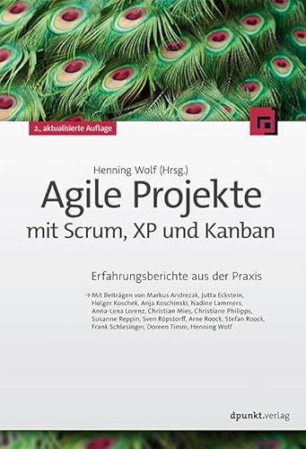 Agile Projekte mit Scrum, XP und Kanban: Erfahrungsberichte aus der Praxis von dpunkt