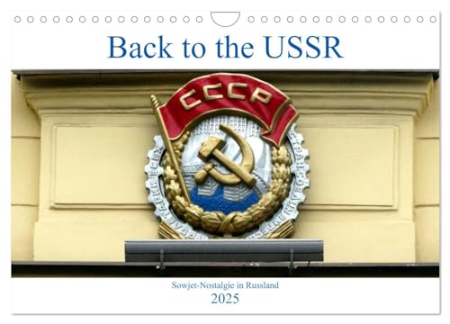 Back to the USSR - Sowjet-Nostalgie in Russland (Wandkalender 2025 DIN A4 quer), CALVENDO Monatskalender