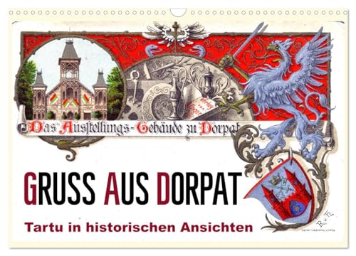 Gruss aus Dorpat - Tartu in historischen Ansichten (Wandkalender 2024 DIN A3 quer), CALVENDO Monatskalender