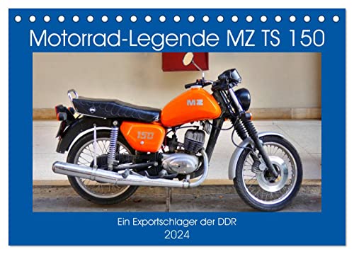 Motorrad-Legende MZ TS 150 - Ein Exportschlager der DDR (Tischkalender 2024 DIN A5 quer), CALVENDO Monatskalender