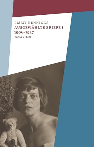 Ausgewählte Briefe I 1906-1927 (Emmy Hennings. Werke und Briefe. Kommentierte Studienausgabe) von Wallstein Verlag