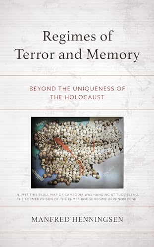 Regimes of Terror and Memory: Beyond the Uniqueness of the Holocaust (Political Theory for Today)