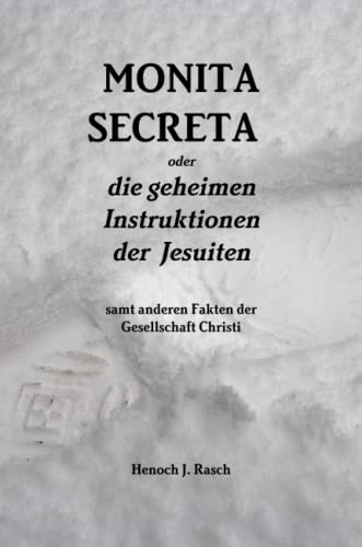 Monita secreta oder die geheimen Instruktionen der Jesuiten samt anderen Fakten der Gesellschaft Christi von Lulu Press, Inc.