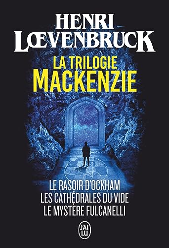 La trilogie Mackenzie: Le rasoir d'Ockham ; Les cathédrales du vide ; Le mystère Fulcanelli von J'AI LU
