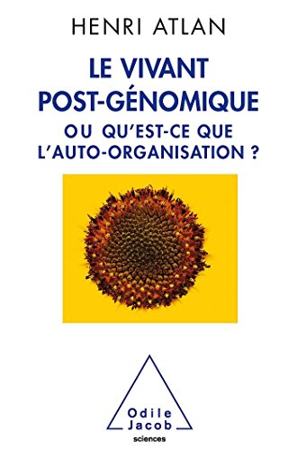 Le Vivant post-génomique. ou Qu'est-ce que l'auto-organisation ?