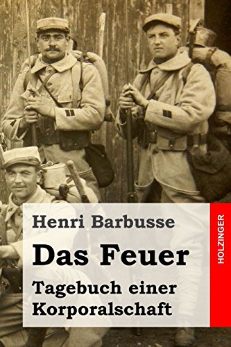 Das Feuer: Tagebuch einer Korporalschaft von CREATESPACE