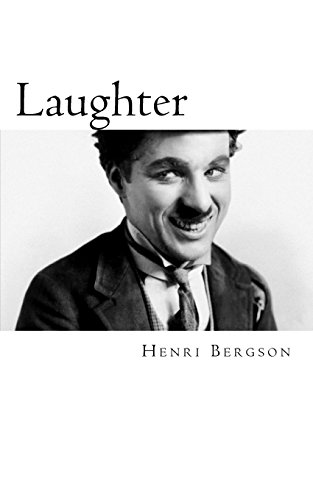 Bergson, Laughter: An essay on the meaning of the comic von CreateSpace Independent Publishing Platform