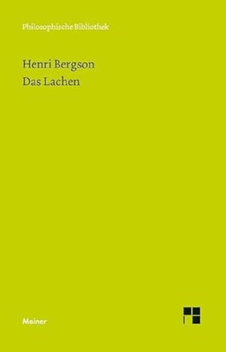 Das Lachen: Ein Essay über die Bedeutung des Komischen: Le rire. Ein Essay über die Bedeutung des Komischen (Philosophische Bibliothek)