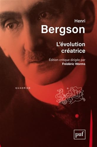 L'évolution créatrice: Édition critique dirigée par Frédéric Worms. Préface et notes d'Arnaud François von PUF