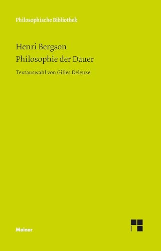 Philosophie der Dauer: Textauswahl von Gilles Deleuze (Philosophische Bibliothek) von Meiner Felix Verlag GmbH