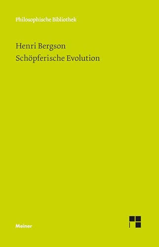 Schöpferische Evolution: L'évolution créatrice (Philosophische Bibliothek) von Meiner Felix Verlag GmbH