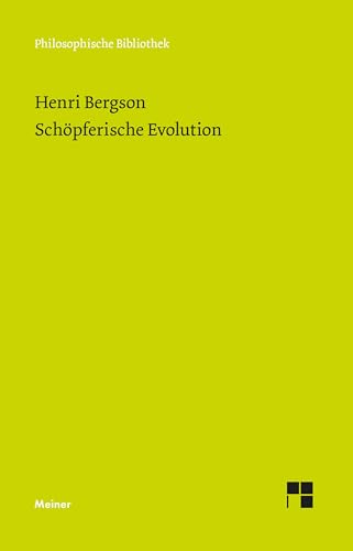 Schöpferische Evolution: L'évolution créatrice (Philosophische Bibliothek)