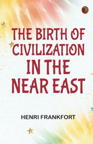 The Birth of Civilization in the Near East von Zinc Read