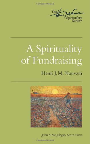 By Henri J. M. Nouwen - A Spirituality of Fundraising (Henri Nouwen Spirituality)