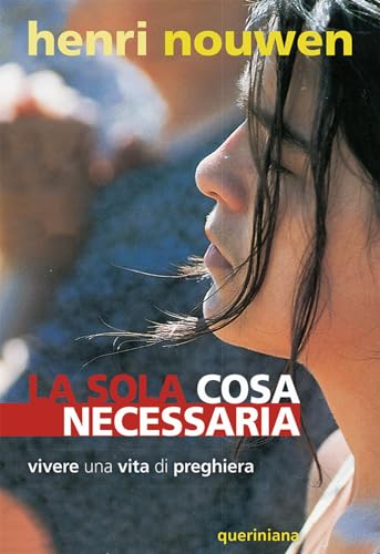 La sola cosa necessaria. Vivere una vita di preghiera (Spiritualità)