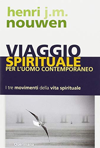 Viaggio spirituale per l'uomo contemporaneo. I tre movimenti della vita spirituale (Spiritualità)