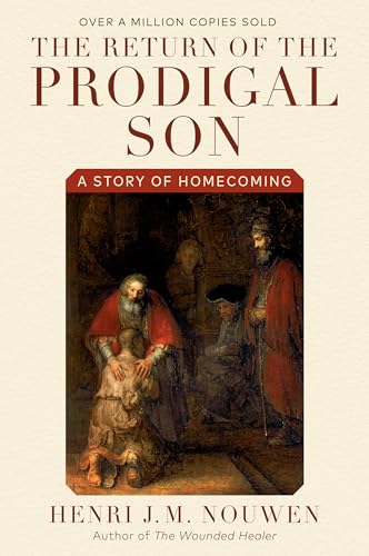 The Return of the Prodigal Son: A Story of Homecoming The Return of the Prodigal Son: A Story of Homecoming