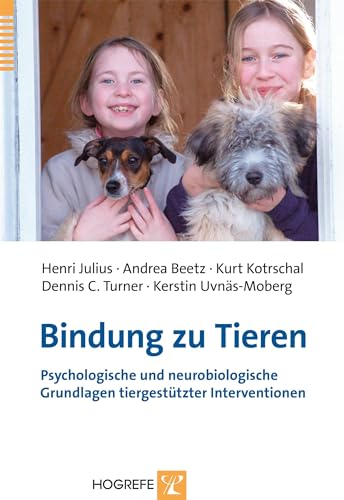 Bindung zu Tieren: Psychologische und neurobiologische Grundlagen tiergestützter Interventionen von Hogrefe Verlag GmbH + Co.