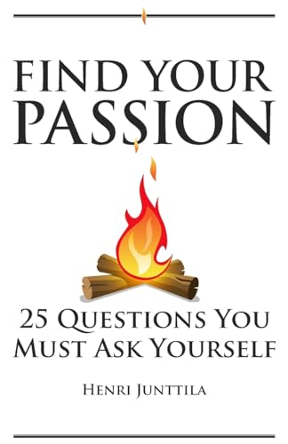 Find Your Passion: 25 Questions You Must Ask Yourself von Createspace Independent Publishing Platform