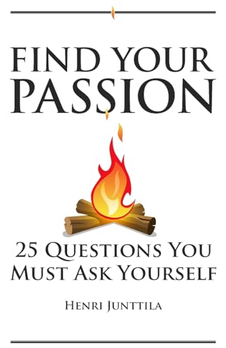 Find Your Passion: 25 Questions You Must Ask Yourself