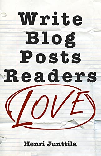 Write Blog Posts Readers Love: A Step-By-Step Guide von Createspace Independent Publishing Platform