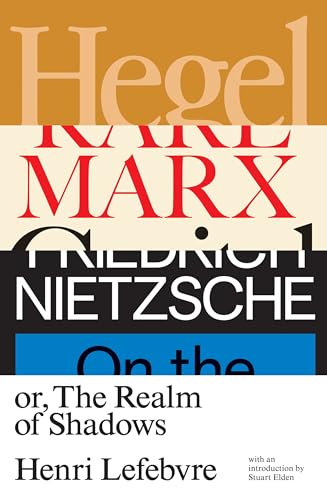 Hegel, Marx, Nietzsche: Or the Realm of Shadows