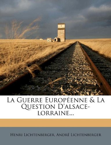 La Guerre Europeenne & La Question D'Alsace-Lorraine. von Nabu Press