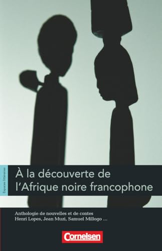 Espaces littéraires - Lektüren in französischer Sprache - B1-B1+: À la découverte de l'Afrique noire francophone - Anthologie de nouvelles et de contes - Lektüre