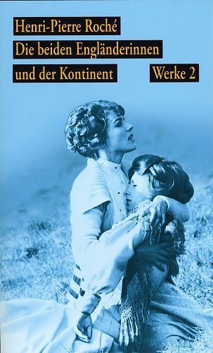 Werke. Jules und Jim/ Die beiden Engländerinnen und der Kontinent / Die beiden Engländerinnen und der Kontinent