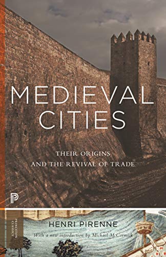 Medieval Cities: Their Origins and the Revival of Trade - Updated Edition (Princeton Classics) von Princeton University Press